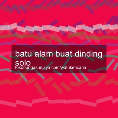 Batu Alam Buat Dinding Solo