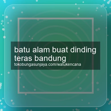 Batu Alam Buat Dinding Teras Bandung