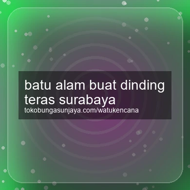 Batu Alam Buat Dinding Teras Surabaya