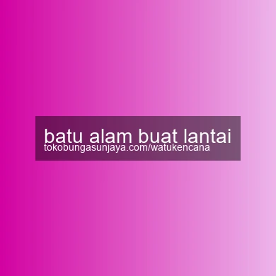 Batu Alam Buat Lantai