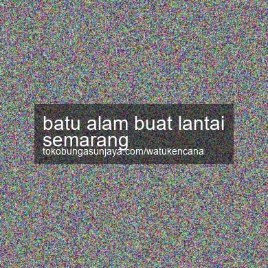 Batu Alam Buat Lantai Semarang