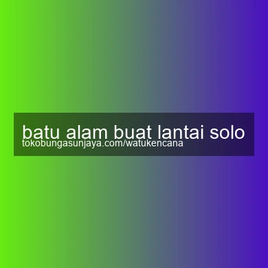 Batu Alam Buat Lantai Solo