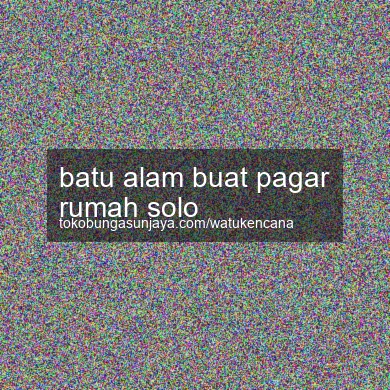 Batu Alam Buat Pagar Rumah Solo