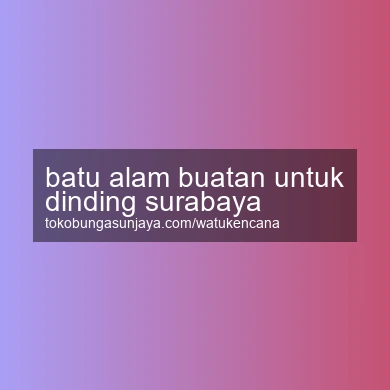 Batu Alam Buatan Untuk Dinding Surabaya