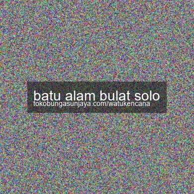 Batu Alam Bulat Solo