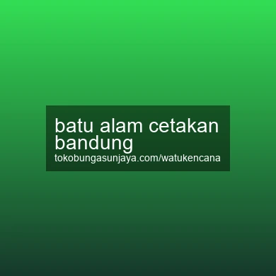 Batu Alam Cetakan Bandung