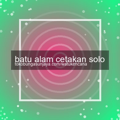 Batu Alam Cetakan Solo