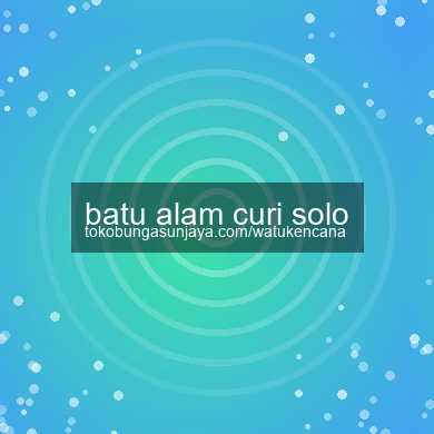 Batu Alam Curi Solo