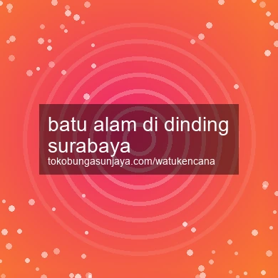 Batu Alam Di Dinding Surabaya