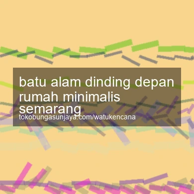 Batu Alam Dinding Depan Rumah Minimalis Semarang