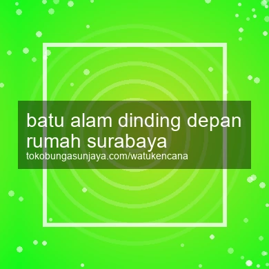 Batu Alam Dinding Depan Rumah Surabaya