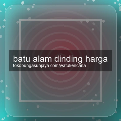 Batu Alam Dinding Harga