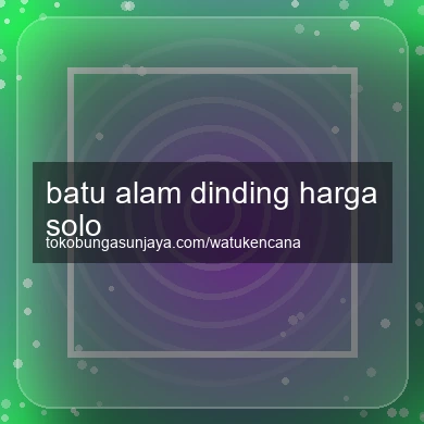 Batu Alam Dinding Harga Solo