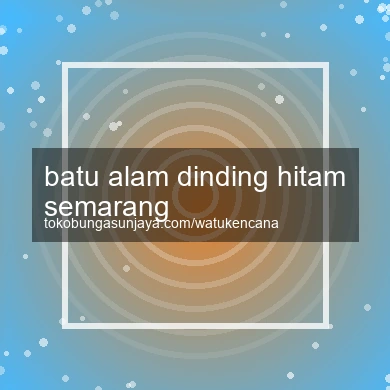 Batu Alam Dinding Hitam Semarang