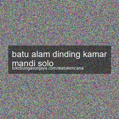 Batu Alam Dinding Kamar Mandi Solo