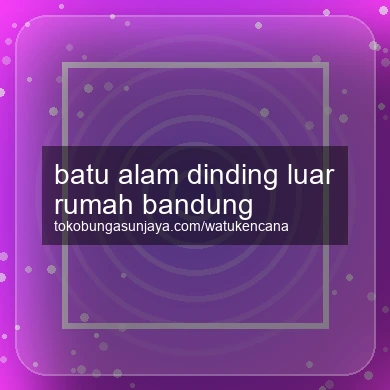 Batu Alam Dinding Luar Rumah Bandung