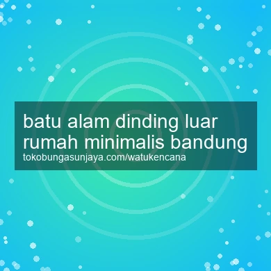 Batu Alam Dinding Luar Rumah Minimalis Bandung