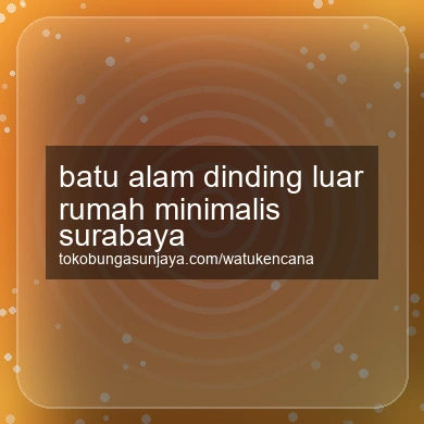 Batu Alam Dinding Luar Rumah Minimalis Surabaya