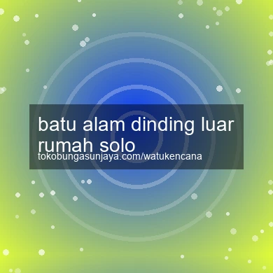 Batu Alam Dinding Luar Rumah Solo