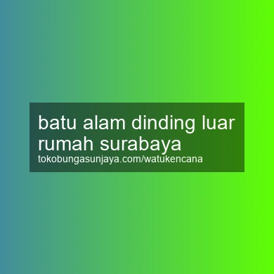 Batu Alam Dinding Luar Rumah Surabaya
