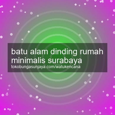 Batu Alam Dinding Rumah Minimalis Surabaya