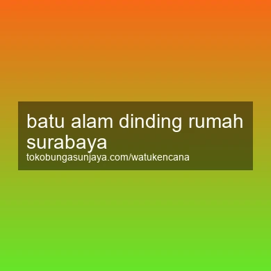 Batu Alam Dinding Rumah Surabaya