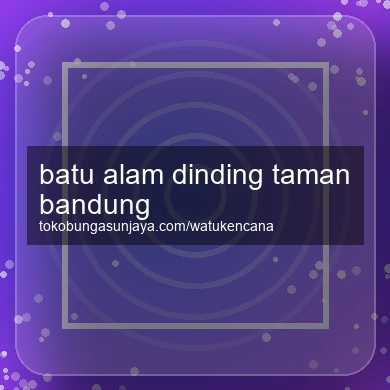 Batu Alam Dinding Taman Bandung