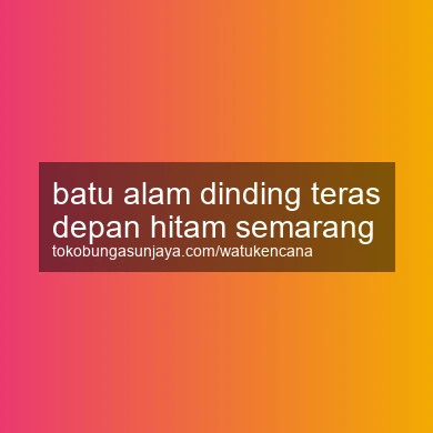 Batu Alam Dinding Teras Depan Hitam Semarang