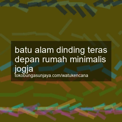 Batu Alam Dinding Teras Depan Rumah Minimalis Jogja