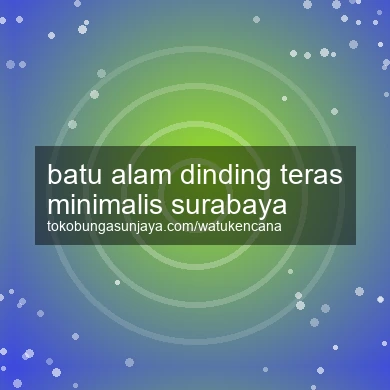 Batu Alam Dinding Teras Minimalis Surabaya