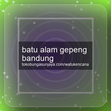Batu Alam Gepeng Bandung