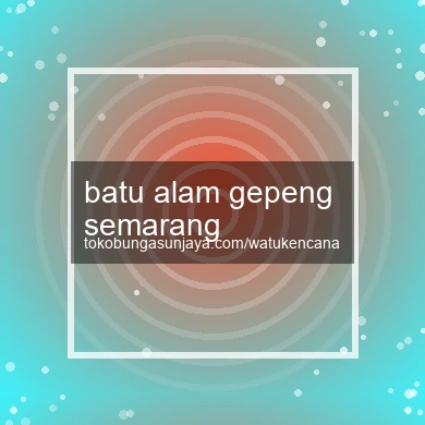 Batu Alam Gepeng Semarang