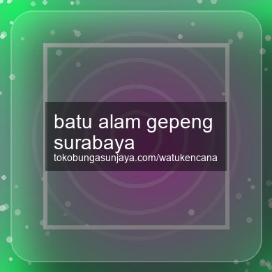 Batu Alam Gepeng Surabaya