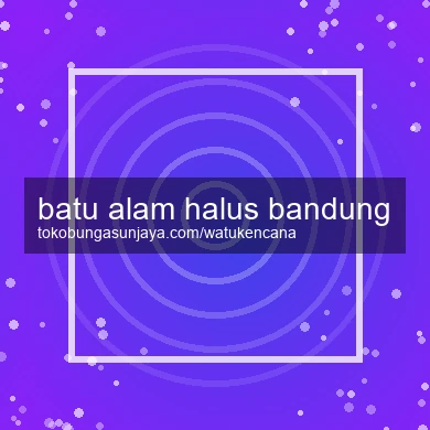 Batu Alam Halus Bandung