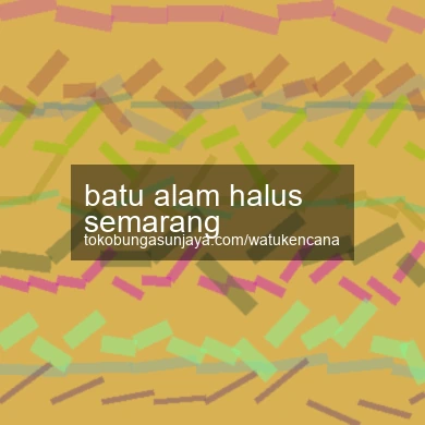 Batu Alam Halus Semarang