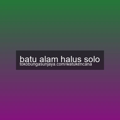 Batu Alam Halus Solo
