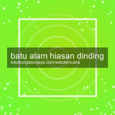 Batu Alam Hiasan Dinding