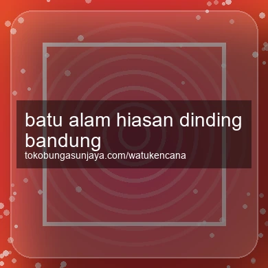 Batu Alam Hiasan Dinding Bandung