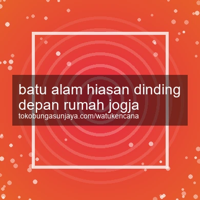 Batu Alam Hiasan Dinding Depan Rumah Jogja