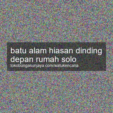 Batu Alam Hiasan Dinding Depan Rumah Solo