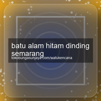 Batu Alam Hitam Dinding Semarang