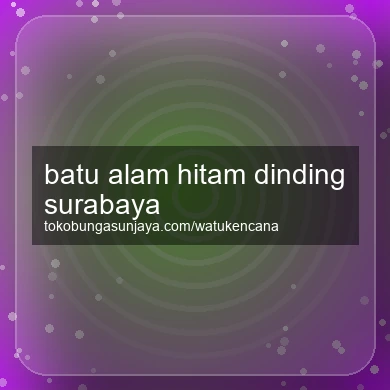 Batu Alam Hitam Dinding Surabaya