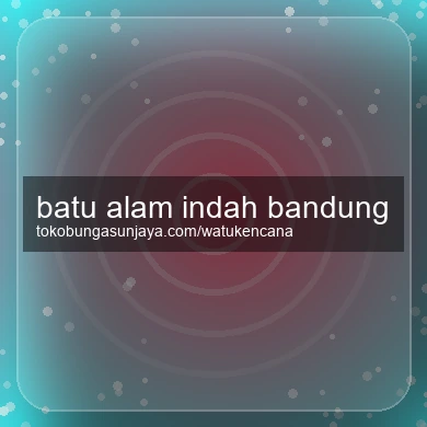 Batu Alam Indah Bandung