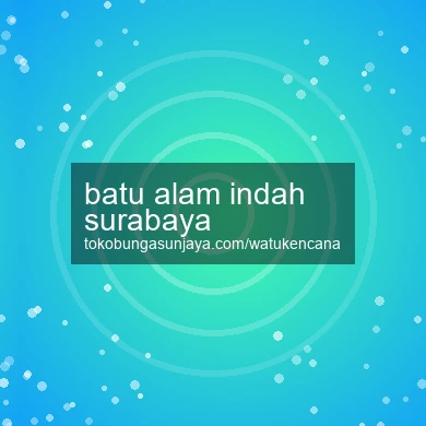 Batu Alam Indah Surabaya