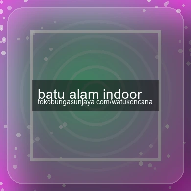 Batu Alam Indoor