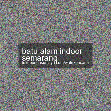 Batu Alam Indoor Semarang