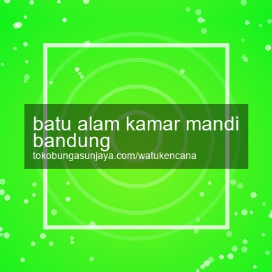 Batu Alam Kamar Mandi Bandung