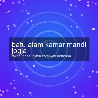 Batu Alam Kamar Mandi Jogja