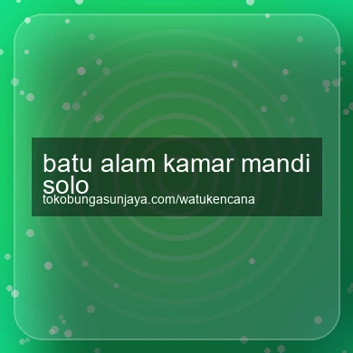 Batu Alam Kamar Mandi Solo