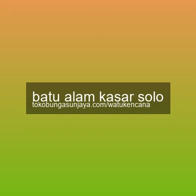 Batu Alam Kasar Solo